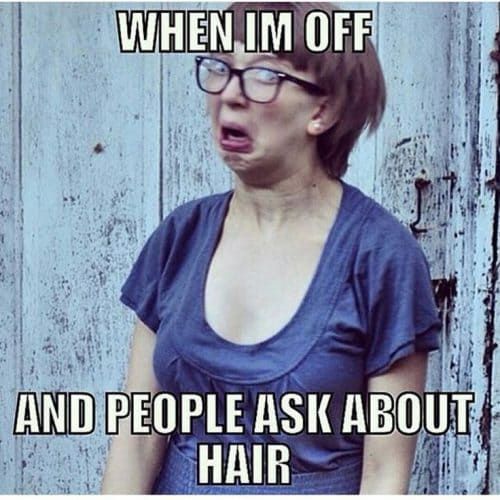 21 Memes That Every Hairstylist Can Relate To….