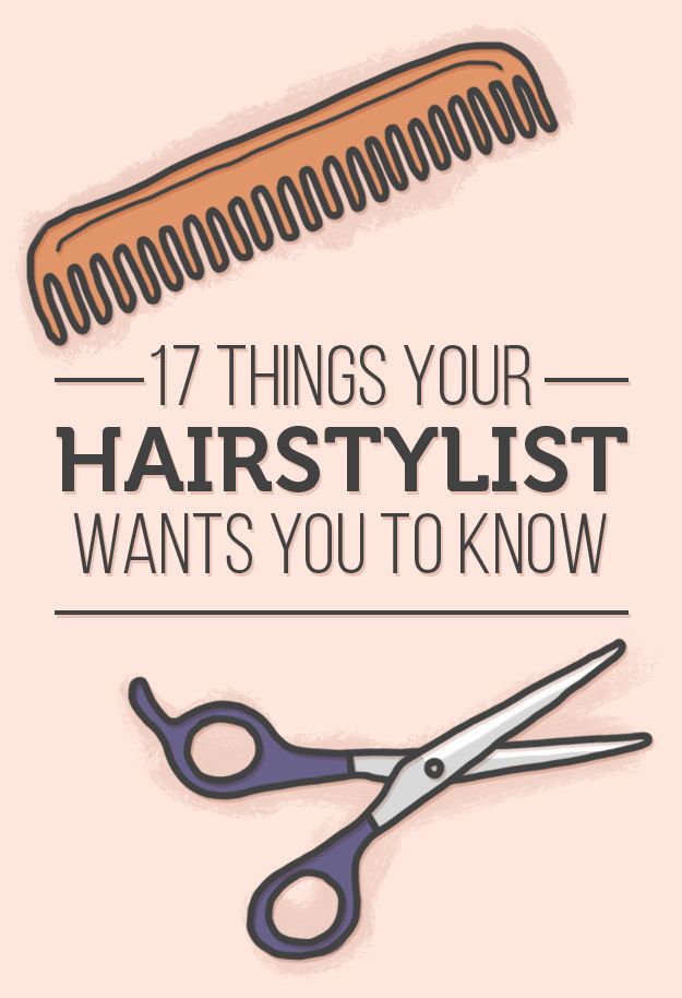 17 Things Your Hairstylist Wants You To Know