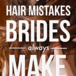 7 Common Hair Mistakes Brides Always Make