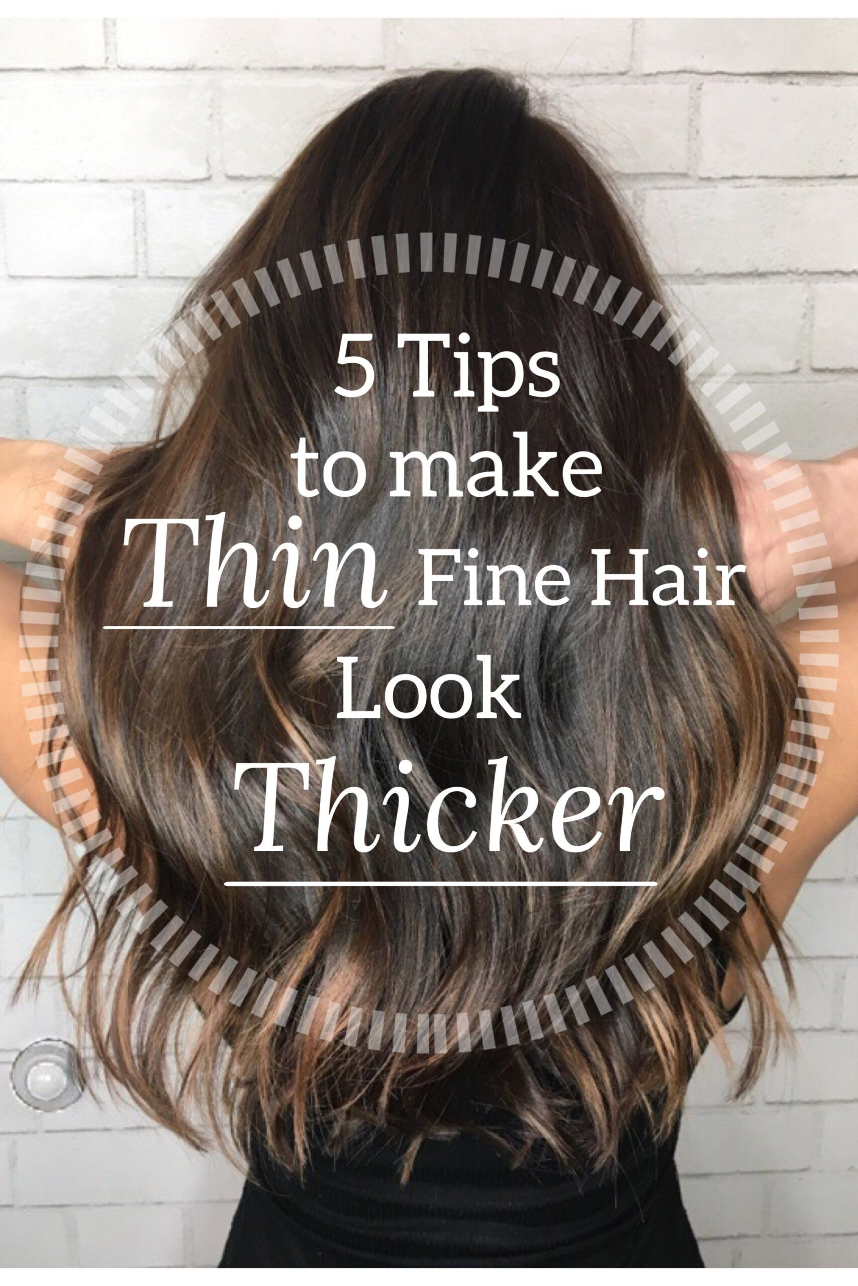 8 Tips To Make Thin Fine Hair Look Thicker